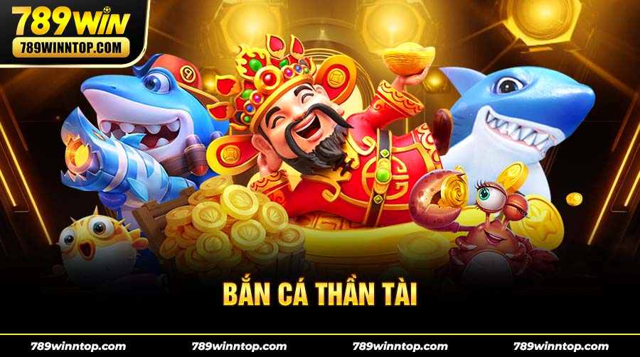 Bắn Cá Thần Tài