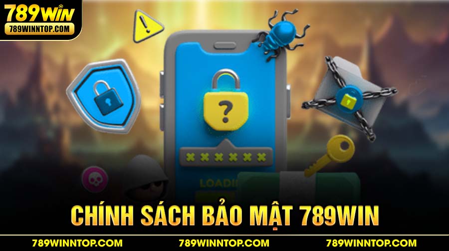 Chính Sách Bảo Mật 789WIN